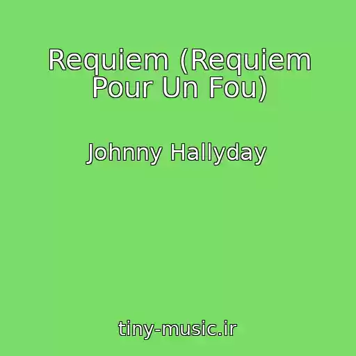 کاور آهنگ Requiem (Requiem Pour Un Fou) از Johnny Hallyday