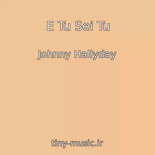 کاور آهنگ E Tu Sei Tu از Johnny Hallyday