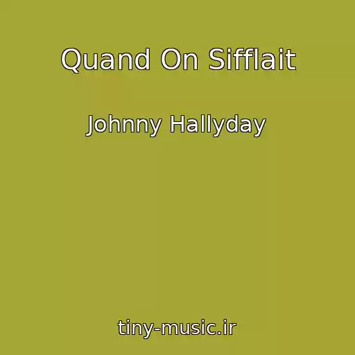 کاور آهنگ Quand On Sifflait از Johnny Hallyday