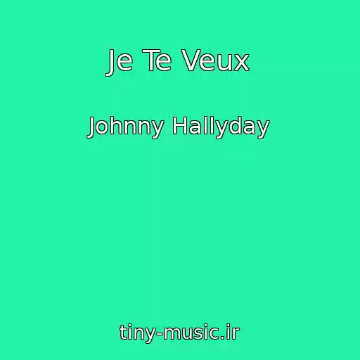 کاور آهنگ Je Te Veux از Johnny Hallyday