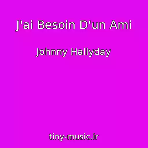 کاور آهنگ J'ai Besoin D'un Ami از Johnny Hallyday