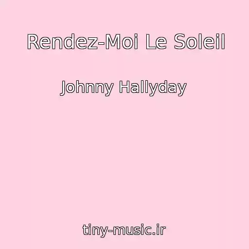 کاور آهنگ Rendez-Moi Le Soleil از Johnny Hallyday