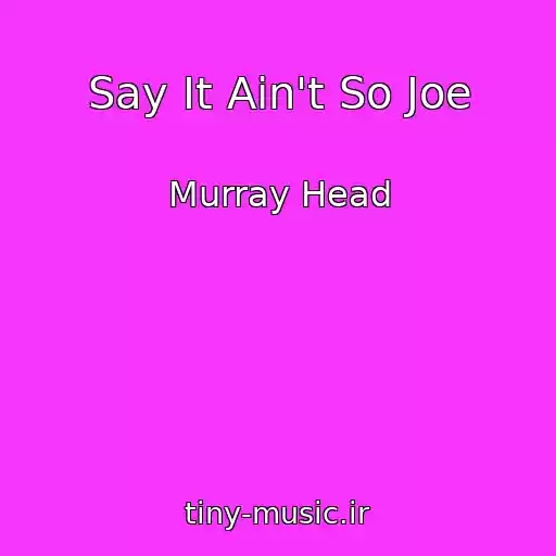 کاور آهنگ Say It Ain't So Joe از Murray Head