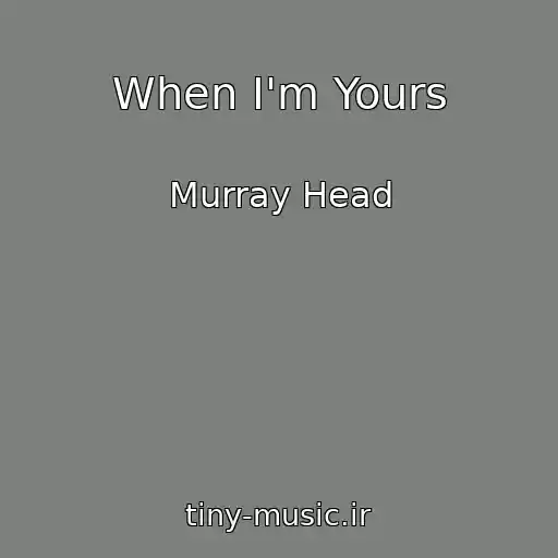 کاور آهنگ When I'm Yours از Murray Head