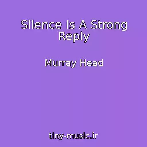 کاور آهنگ Silence Is A Strong Reply از Murray Head
