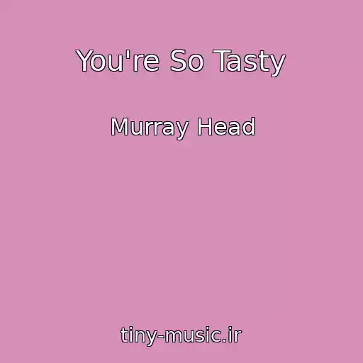 کاور آهنگ You're So Tasty از Murray Head