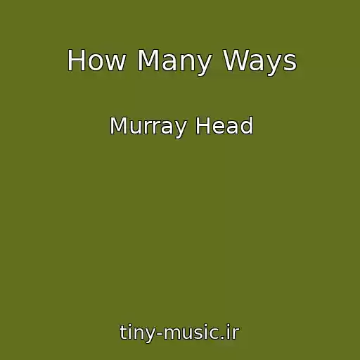 کاور آهنگ How Many Ways از Murray Head