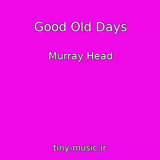 کاور آهنگ Good Old Days از Murray Head