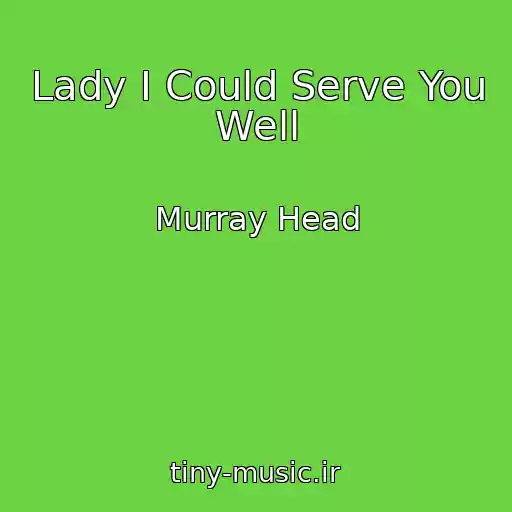 کاور آهنگ Lady I Could Serve You Well از Murray Head
