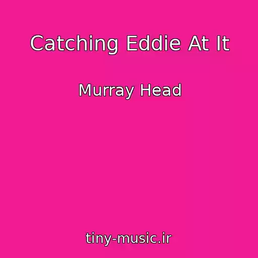 کاور آهنگ Catching Eddie At It از Murray Head