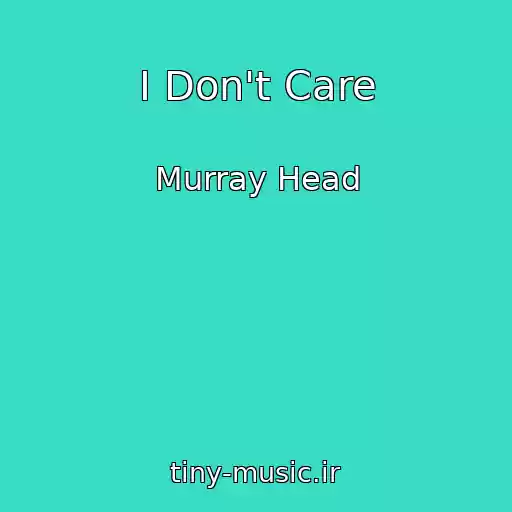 کاور آهنگ I Don't Care از Murray Head