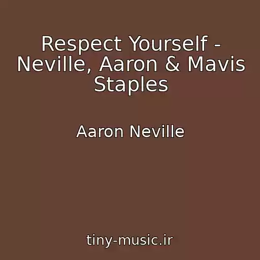کاور آهنگ Respect Yourself - Neville, Aaron & Mavis Staples از Aaron Neville