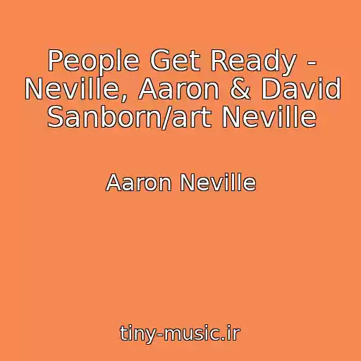 کاور آهنگ People Get Ready - Neville, Aaron & David Sanborn/art Neville از Aaron Neville