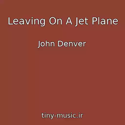 کاور آهنگ Leaving On A Jet Plane از John Denver