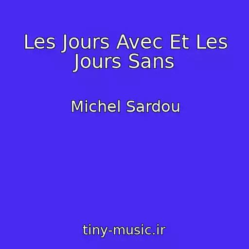 کاور آهنگ Les Jours Avec Et Les Jours Sans از Michel Sardou