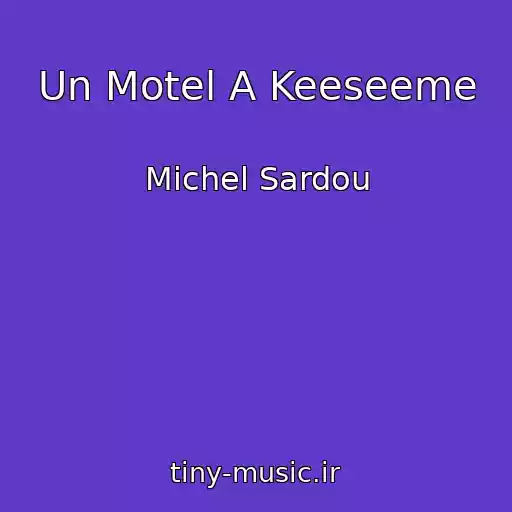 کاور آهنگ Un Motel A Keeseeme از Michel Sardou