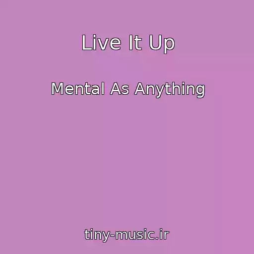کاور آهنگ Live It Up از Mental As Anything