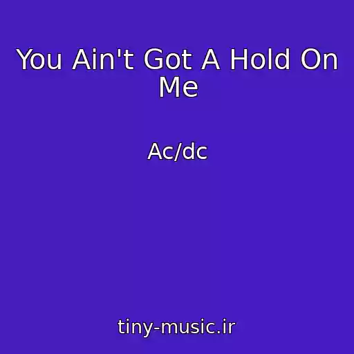 کاور آهنگ You Ain't Got A Hold On Me از Ac/dc