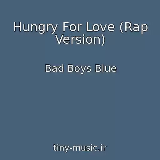 کاور آهنگ Hungry For Love (Rap Version) از Bad Boys Blue
