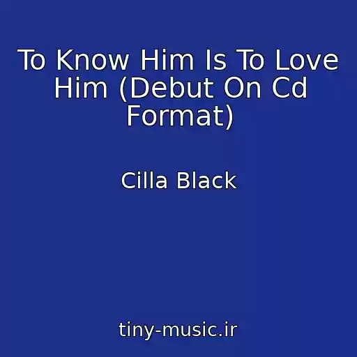 کاور آهنگ To Know Him Is To Love Him (Debut On Cd Format) از Cilla Black