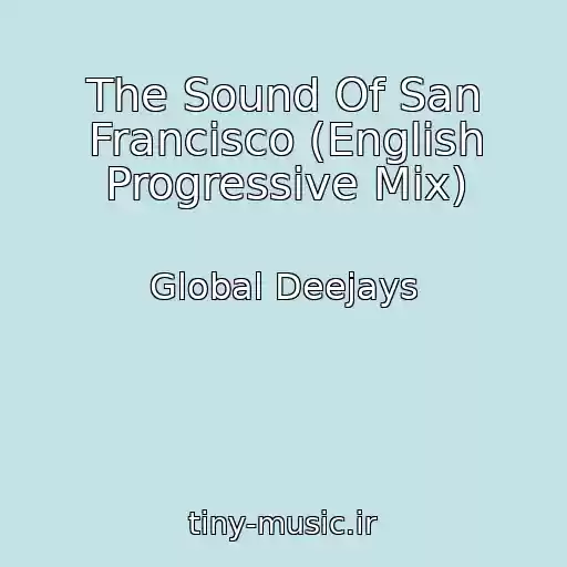 کاور آهنگ The Sound Of San Francisco (English Progressive Mix) از Global Deejays