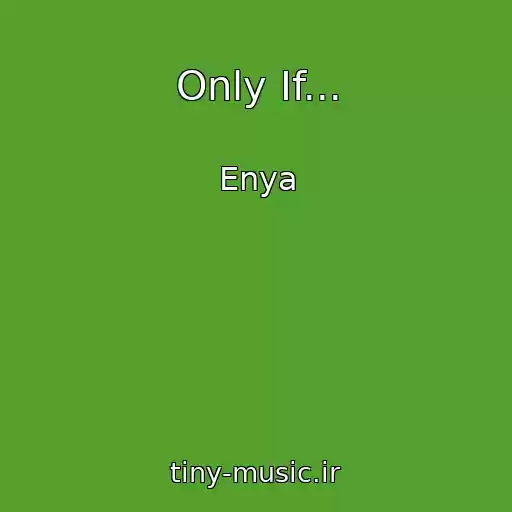 کاور آهنگ Only If... از Enya