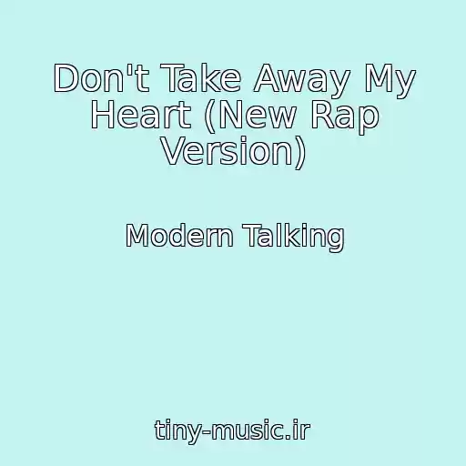 کاور آهنگ Don't Take Away My Heart (New Rap Version) از Modern Talking