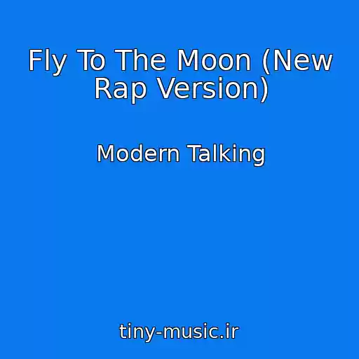 کاور آهنگ Fly To The Moon (New Rap Version) از Modern Talking