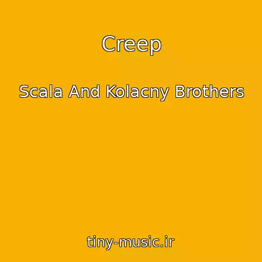 کاور آهنگ Creep از Scala And Kolacny Brothers