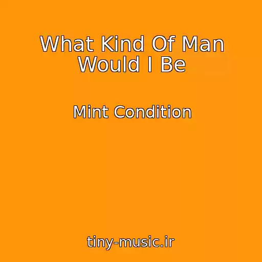 کاور آهنگ What Kind Of Man Would I Be از Mint Condition