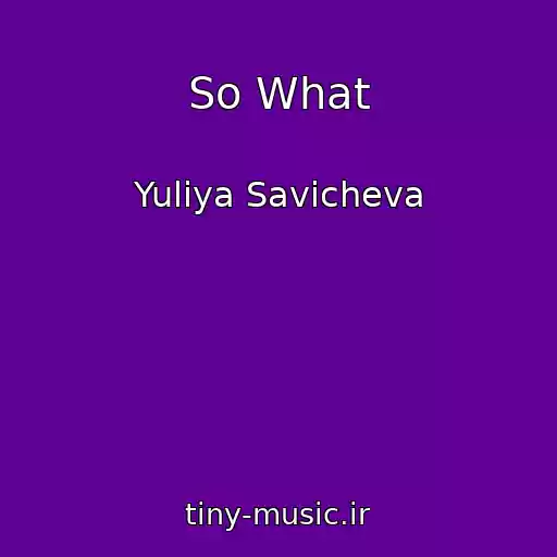 کاور آهنگ So What از Yuliya Savicheva