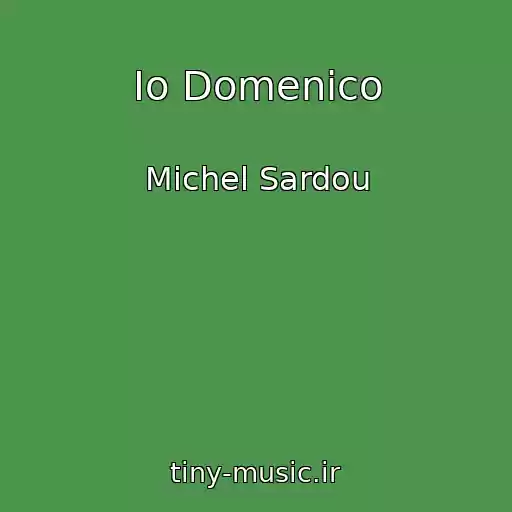 کاور آهنگ Io Domenico از Michel Sardou