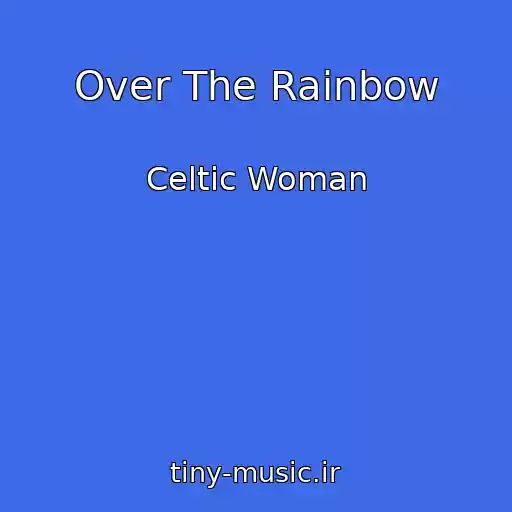 کاور آهنگ Over The Rainbow از Celtic Woman