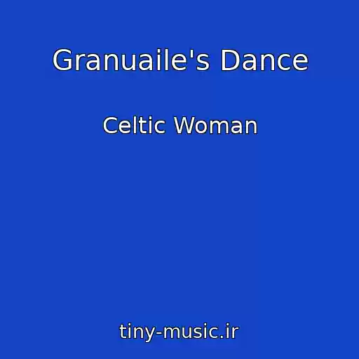 کاور آهنگ Granuaile's Dance از Celtic Woman