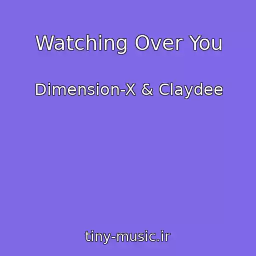 کاور آهنگ Watching Over You از Dimension-X & Claydee