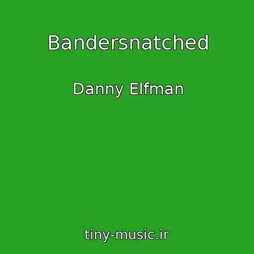کاور آهنگ Bandersnatched از Danny Elfman