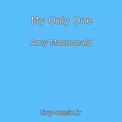 کاور آهنگ My Only One از Amy Macdonald