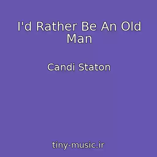 کاور آهنگ I'd Rather Be An Old Man از Candi Staton
