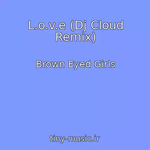 کاور آهنگ L.o.v.e (Dj Cloud Remix) از Brown Eyed Girls
