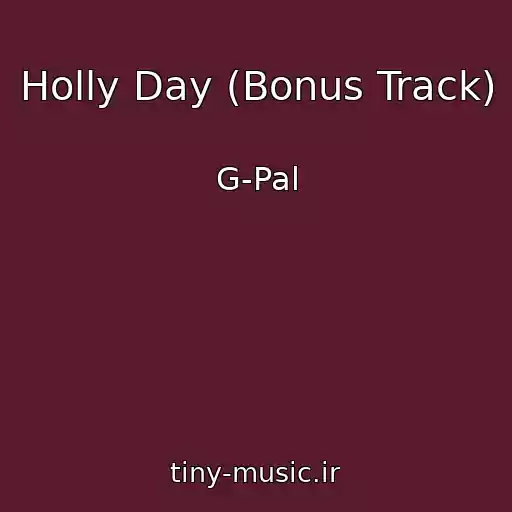 کاور آهنگ Holly Day (Bonus Track) از G-Pal