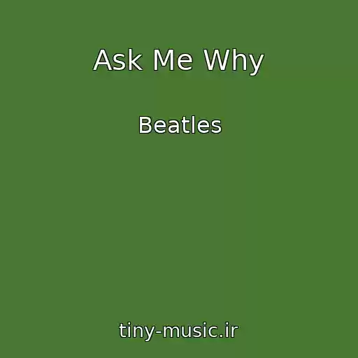 کاور آهنگ Ask Me Why از Beatles