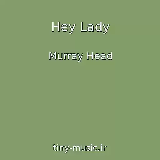 کاور آهنگ Hey Lady از Murray Head
