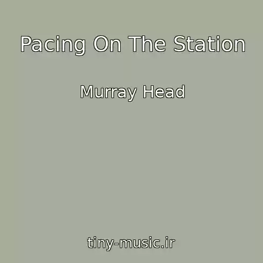 کاور آهنگ Pacing On The Station از Murray Head