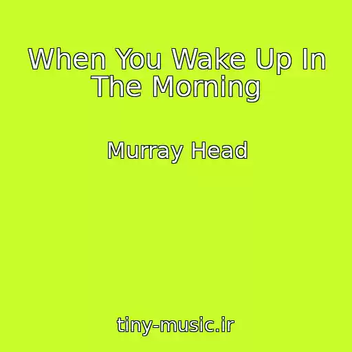 کاور آهنگ When You Wake Up In The Morning از Murray Head
