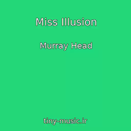 کاور آهنگ Miss Illusion از Murray Head
