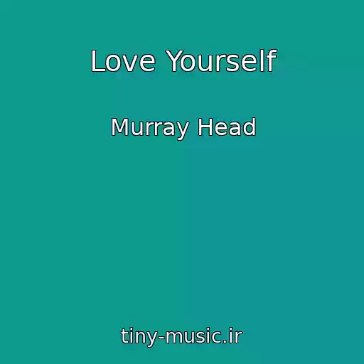 کاور آهنگ Love Yourself از Murray Head