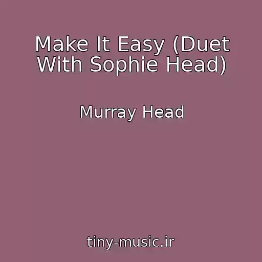 کاور آهنگ Make It Easy (Duet With Sophie Head) از Murray Head