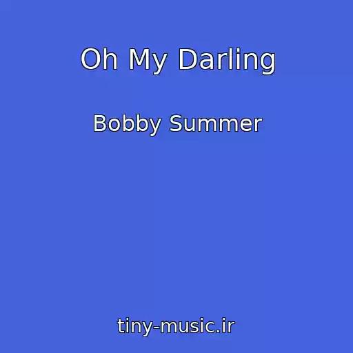 کاور آهنگ Oh My Darling از Bobby Summer
