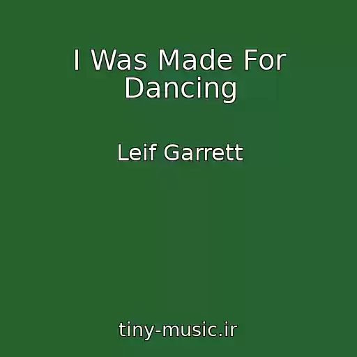 کاور آهنگ I Was Made For Dancing از Leif Garrett