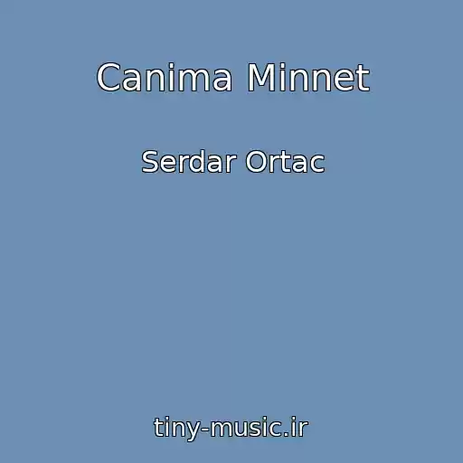 کاور آهنگ Canima Minnet از Serdar Ortac